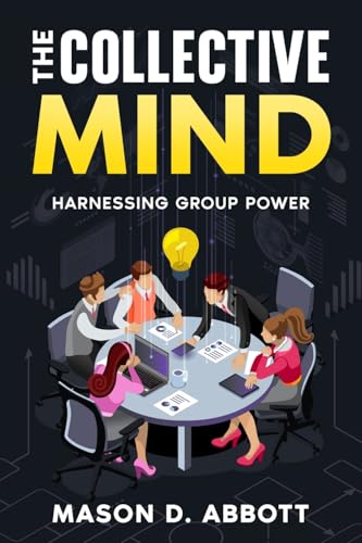 The Collective Mind: Harnessing Group Power von eBookIt.com