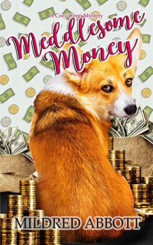 Meddlesome Money (Cozy Corgi Mysteries, Band 13)