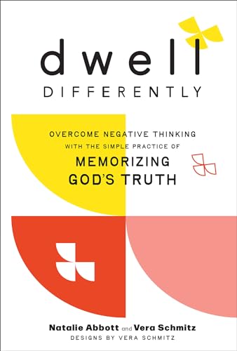 Dwell Differently: Overcome Negative Thinking With the Simple Practice of Memorizing God's Truth Dwell Differently: Overcome Negative Thinking With the Simple Practice of Memorizing God's Truth