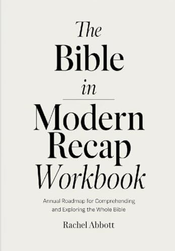 THE BIBLE IN MODERN RECAP WORKBOOK: Annual roadmap for comprehending and exploring the whole Bible von Independently published