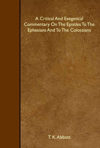 A Critical And Exegetical Commentary On The Epistles To The Ephesians And To The Colossians von Envins Press