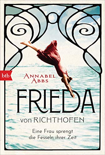 Frieda von Richthofen: Eine Frau sprengt die Fesseln ihrer Zeit von btb Taschenbuch