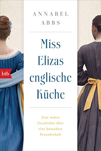 Miss Elizas englische Küche: Eine wahre Geschichte über eine besondere Freundschaft von btb