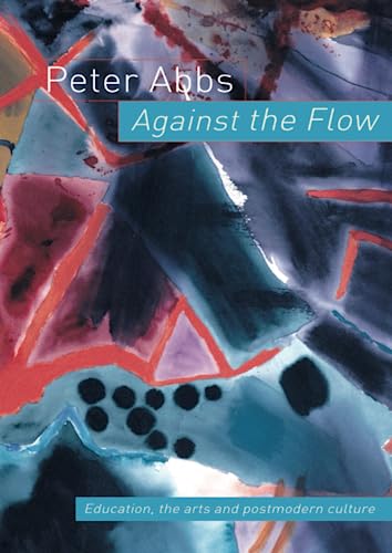 Against the Flow: Education, the Art and Postmodern Culture von Routledge