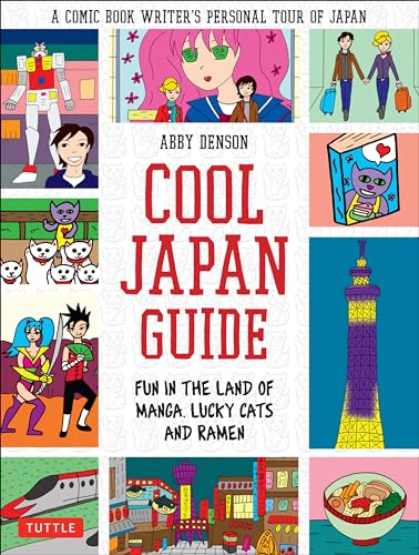 Cool Japan Guide: Fun in the Land of Manga, Lucky Cats and Ramen