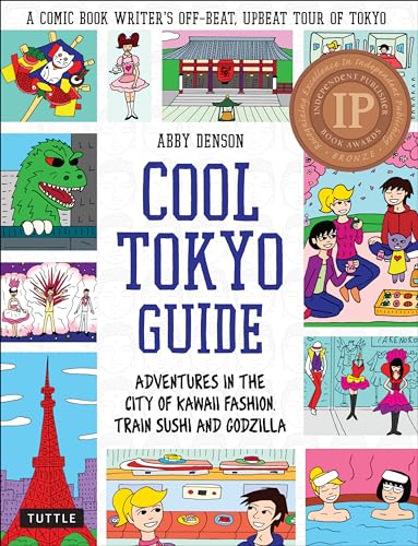 Cool Tokyo Guide: Adventures in the City of Kawaii Fashion, Train Sushi and Godzilla von Tuttle Publishing