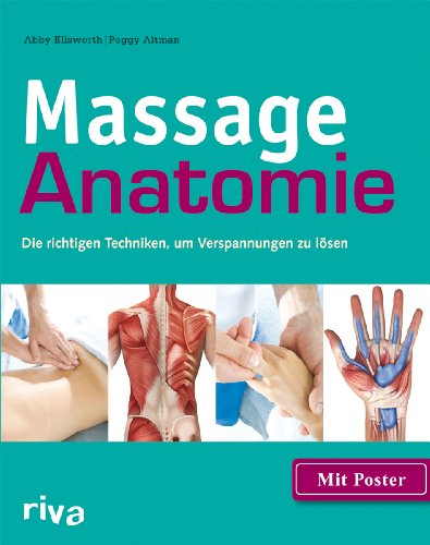 Massage-Anatomie: Die richtigen Techniken, um Verspannungen zu lösen (Sportanatomie, Band 4) Massage-Anatomie: Die richtigen Techniken, um Verspannungen zu lösen (Sportanatomie, Band 4)