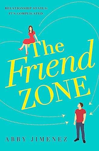 The Friend Zone: the most hilarious and heartbreaking romantic comedy: Abby Jimenez