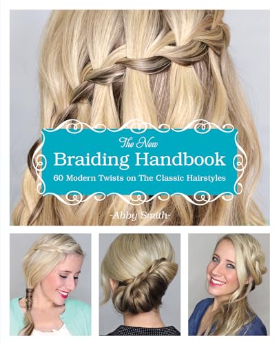 The New Braiding Handbook: 60 Modern Twists on Classic Hairstyles von Ulysses Press