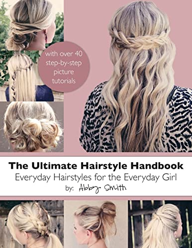 The Ultimate Hairstyle Handbook: Everyday Hairstyles for the Everyday Girl von CREATESPACE