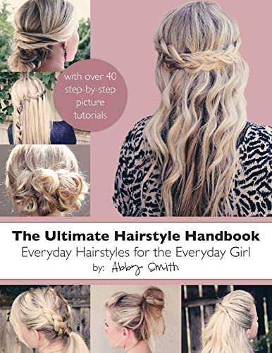 The Ultimate Hairstyle Handbook: Everyday Hairstyles for the Everyday Girl