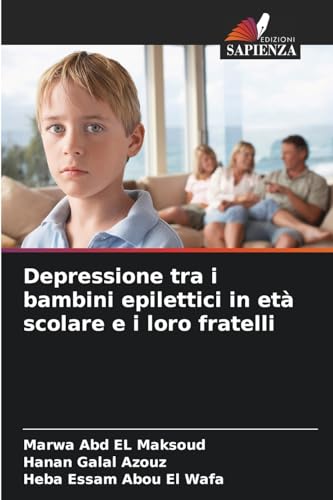 Depressione tra i bambini epilettici in età scolare e i loro fratelli von Edizioni Sapienza