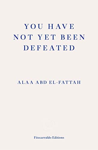 You Have Not Yet Been Defeated: Selected Writings 2011-2021 von Fitzcarraldo Editions