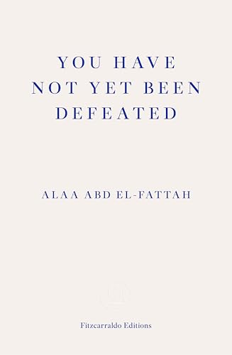 You Have Not Yet Been Defeated: Selected Writings 2011-2021 von Fitzcarraldo Editions