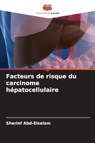 Facteurs de risque du carcinome hépatocellulaire von Editions Notre Savoir
