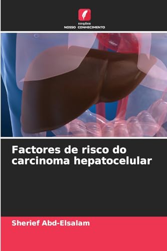 Factores de risco do carcinoma hepatocelular von Edições Nosso Conhecimento