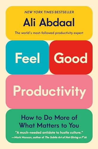 Feel-Good Productivity: How to Do More of What Matters to You von Celadon Books