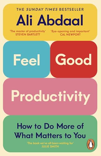 Feel-Good Productivity: How to Do More of What Matters to You von Penguin