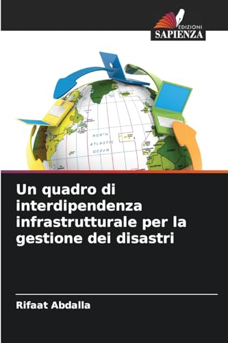 Un quadro di interdipendenza infrastrutturale per la gestione dei disastri von Edizioni Sapienza