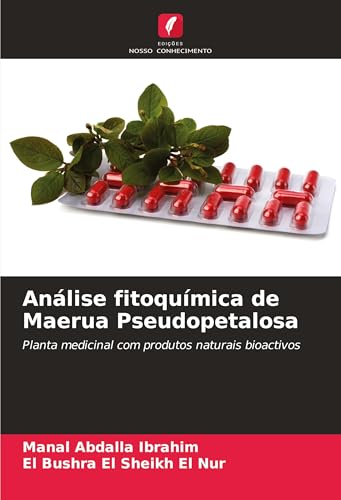 Análise fitoquímica de Maerua Pseudopetalosa: Planta medicinal com produtos naturais bioactivos von Edições Nosso Conhecimento