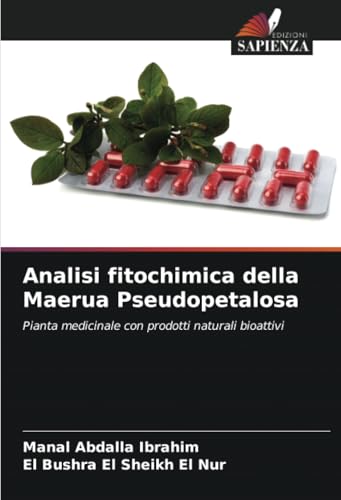 Analisi fitochimica della Maerua Pseudopetalosa: Pianta medicinale con prodotti naturali bioattivi von Edizioni Sapienza