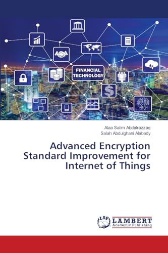 Advanced Encryption Standard Improvement for Internet of Things von LAP LAMBERT Academic Publishing