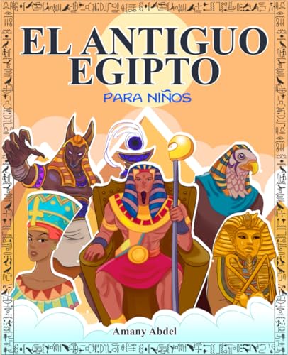 El antiguo egipto para niños: La historia de egipto explicada de forma amena - Todo sobre la mitologia egipcia, las pirámides, los dioses egipcios, ... colorear (Historia y mitología para niños) El antiguo egipto para niños: La historia de egipto explicada de forma amena - Todo sobre la mitologia egipcia, las pirámides, los dioses egipcios, ... colorear (Historia y mitología para niños) von Book Shelter GmbH