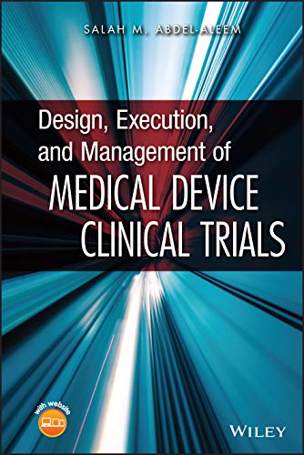 Design, Execution, and Management of Medical Device Clinical Trials von Wiley