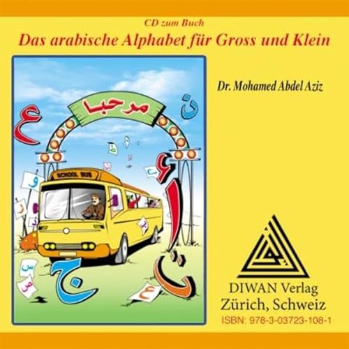 Das arabische Alphabet für Gross und Klein - Audio-CD: Die arabischen Buchstaben für Kinder Vokabelverzeichnis / Deutsch – Arabisch von Diwan Verlag