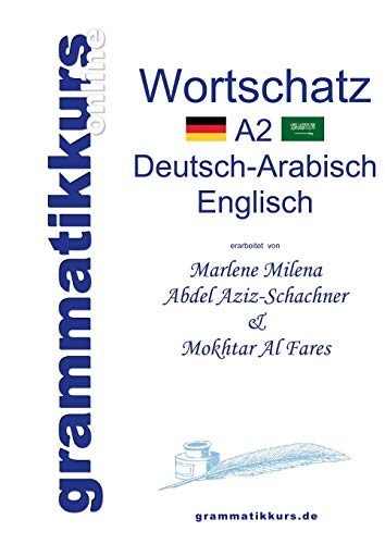 Wörterbuch A2 Deutsch-Arabisch-Englisch: Lernwortschatz + Grammatik + Gutschrift: 20 Unterrichtsstunden per Internet für die Integrations-Deutschkurs-TeilnehmerInnen aus Vietnam Niveau B1