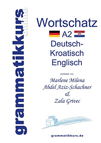 Wörterbuch A2 Deutsch - Kroatisch - Bosnisch - Serbisch - Englisch: Lernwortschatz + Grammatik + Gutschrift: 10 Unterrichtsstunden per Internet für ... aus Kroatien Niveau A2