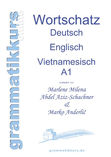 Wörterbuch Deutsch - Englisch -Vietnamesisch A1: Lernwortschatz für die Integrations-Deutschkurs-TeilnehmerInnen aus Vietnam Niveau A1 von Books on Demand