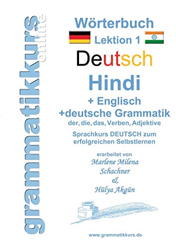 Wörterbuch Deutsch - Hindi- Englisch Niveau A1 Lektion 1: Lernwortschatz A1 Lektion 1 DEUTSCH zum erfolgreichen Selbstlernen für DeutschkursTeilnehmerInnen Wörterbuch Deutsch - Hindi- Englisch Niveau A1 Lektion 1: Lernwortschatz A1 Lektion 1 DEUTSCH zum erfolgreichen Selbstlernen für DeutschkursTeilnehmerInnen