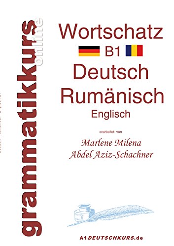 Wörterbuch Rumänisch B1: Lernwortschatz für Deutschkurs-TeilnehmerInnen aus Rumänien Wörterbuch Rumänisch B1: Lernwortschatz für Deutschkurs-TeilnehmerInnen aus Rumänien