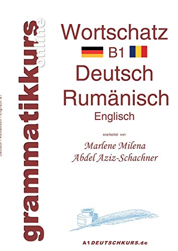 Wörterbuch Rumänisch B1: Lernwortschatz für Deutschkurs-TeilnehmerInnen aus Rumänien Wörterbuch Rumänisch B1: Lernwortschatz für Deutschkurs-TeilnehmerInnen aus Rumänien