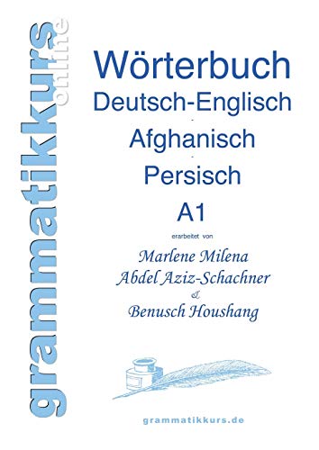 Wortschatz Deutsch-Englisch-Afghanisch-Persisch Niveau A1: Lernwortschatz für die Integrations-Deutschkurs-TeilnehmerInnen aus Afghanistan und Iran Niveau A1