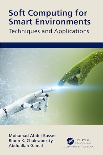 Soft Computing for Smart Environments: Techniques and Applications von Chapman and Hall/CRC