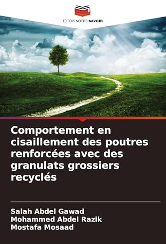 Comportement en cisaillement des poutres renforcées avec des granulats grossiers recyclés von Editions Notre Savoir