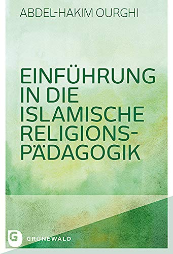 Einführung in die Islamische Religionspädagogik von Matthias-Grnewald-Verlag