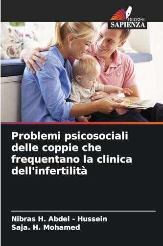 Problemi psicosociali delle coppie che frequentano la clinica dell'infertilità von Edizioni Sapienza