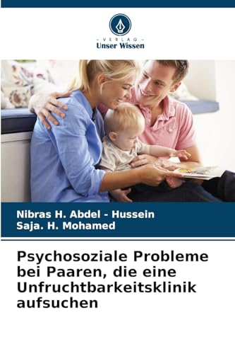 Psychosoziale Probleme bei Paaren, die eine Unfruchtbarkeitsklinik aufsuchen: DE von Verlag Unser Wissen