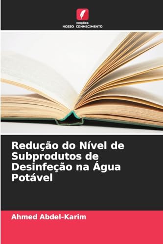 Redução do Nível de Subprodutos de Desinfeção na Água Potável von Edições Nosso Conhecimento