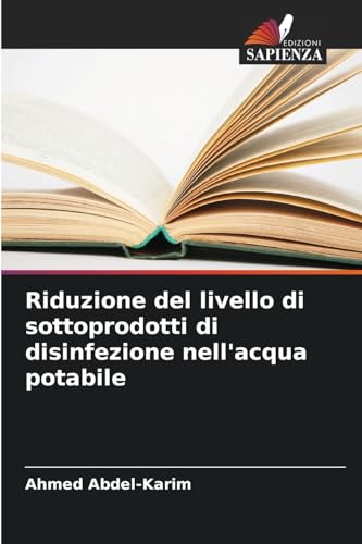 Riduzione del livello di sottoprodotti di disinfezione nell'acqua potabile von Edizioni Sapienza