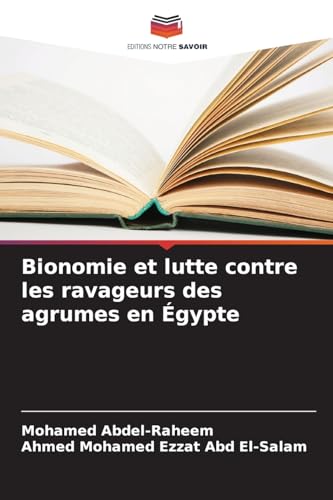Bionomie et lutte contre les ravageurs des agrumes en Égypte von Editions Notre Savoir