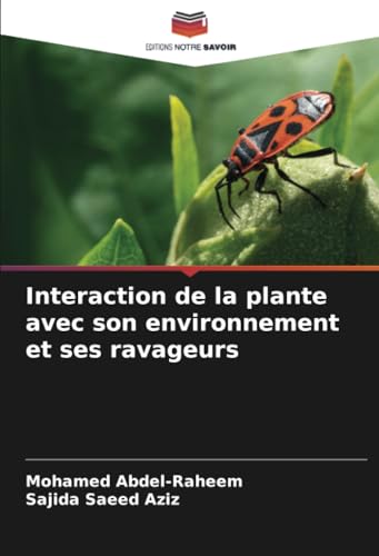 Interaction de la plante avec son environnement et ses ravageurs Interaction de la plante avec son environnement et ses ravageurs von Editions Notre Savoir