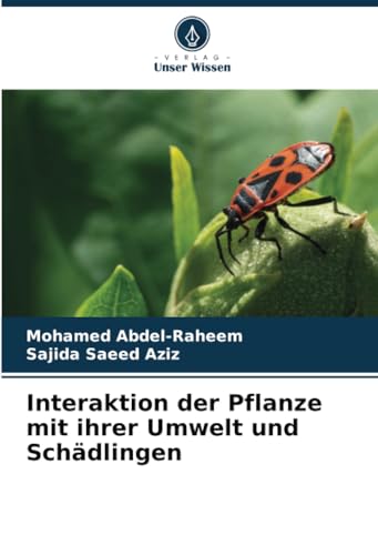 Interaktion der Pflanze mit ihrer Umwelt und Schädlingen Interaktion der Pflanze mit ihrer Umwelt und Schädlingen von Verlag Unser Wissen