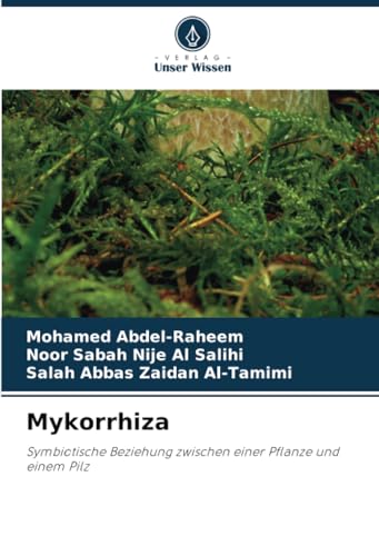 Mykorrhiza: Symbiotische Beziehung zwischen einer Pflanze und einem Pilz Mykorrhiza: Symbiotische Beziehung zwischen einer Pflanze und einem Pilz von Verlag Unser Wissen