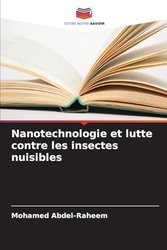 Nanotechnologie et lutte contre les insectes nuisibles: DE von Editions Notre Savoir