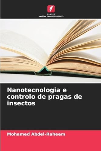 Nanotecnologia e controlo de pragas de insectos von Edições Nosso Conhecimento