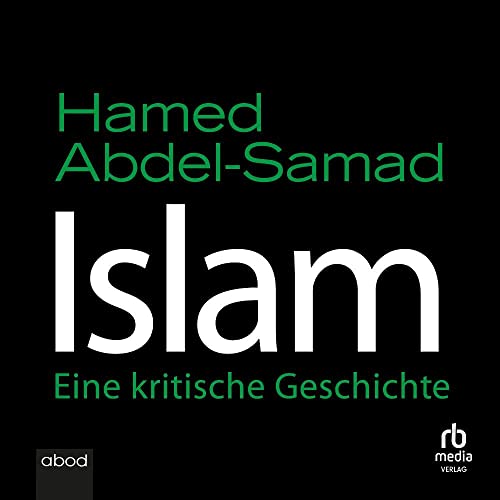 Islam: Eine kritische Geschichte